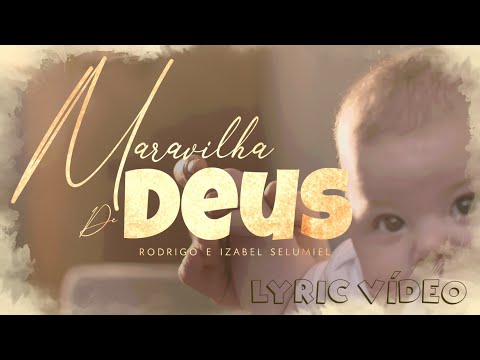 Maravilha De Deus - Rodrigo e Izabel Selumiel
