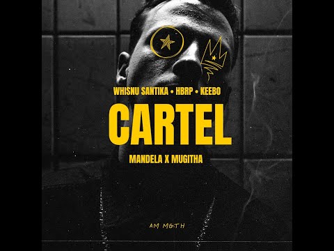 CARTEL - WHISNU SANTIKA, HBRP, KEEBO - MANDELA X MUGITHA EDIT