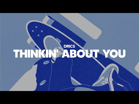 Drics - Thinkin' about you