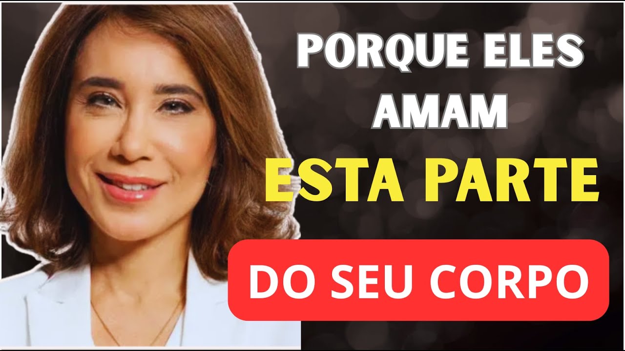 Por Que os Homens Amam TANTO Esta Parte do Seu Corpo (Tudo Explicado) | Ana Beatriz Barbosa