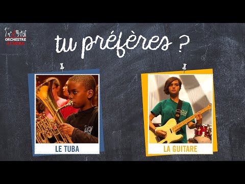 Tu préfères : le tuba ou la guitare ?