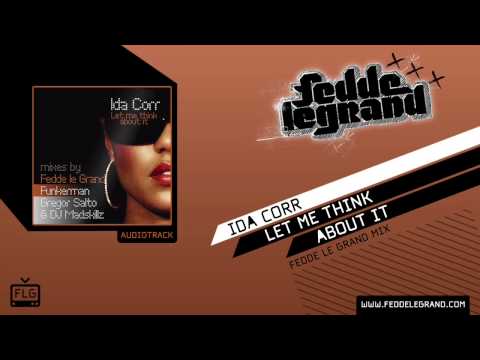 Fedde Le Grand ft Ida Corr - Let Me Think About It