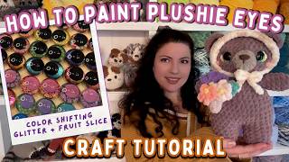 How to Paint Safety Eyes for Plushies 🩷 Color Shifting Eyes, Fruit Slice Eyes, & Glitter Eyes