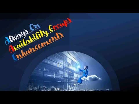 SQL Server Always ON Enhancements | Always ON Series