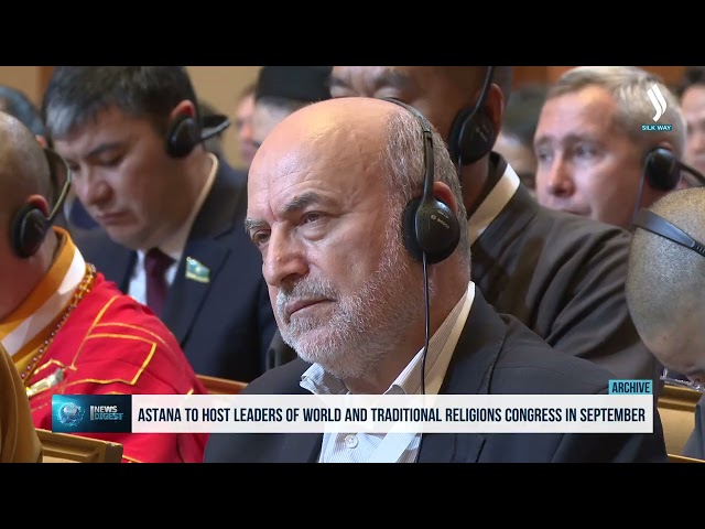 Astana to host Leaders of World and Traditional Religions Congress in September