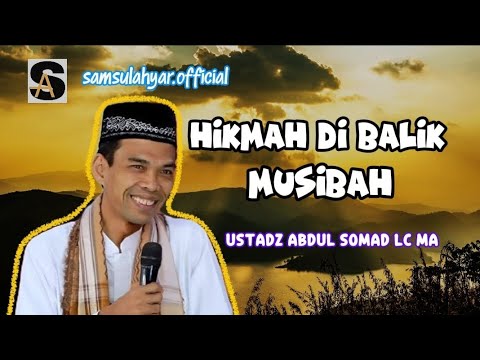Kajian Ustadz Abdul Somad--  Hikmah Dibalik Musibah..