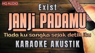 Download lagu Exist - Janji Padamu (Karaoke Akustik) Tiada ku sangka sejak detik itu VIRAL TIKTOK mp3