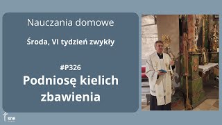 #NauczaniaDomowe - #P326 - Podniosę kielich zbawienia - #ArturSepioło – 19.02.2025