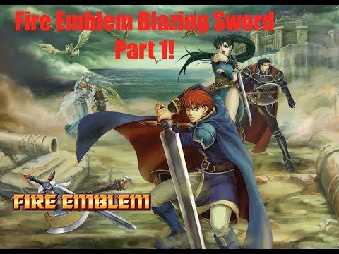 Fire Emblem Blazing Sword w/Mark Part 1!
