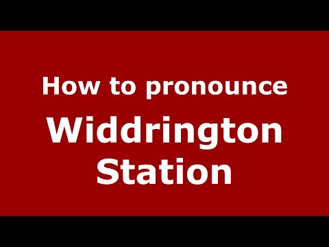 How to pronounce Widdrington Station