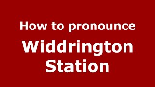 How to pronounce Widdrington Station
