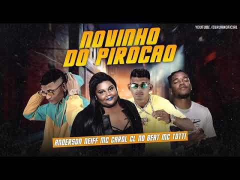 ANDERSON NEIFF - MC CAROL - CL NO BEAT - MC TOTTI - NOVINHO DO PIROCÃO