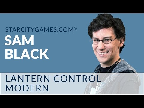 Modern: Lantern Control with Sam Black - Round 2