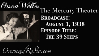 The Mercury Theater on the Air with Orson Welles Radio Show 1938-08-01 Episode: The 39 Steps