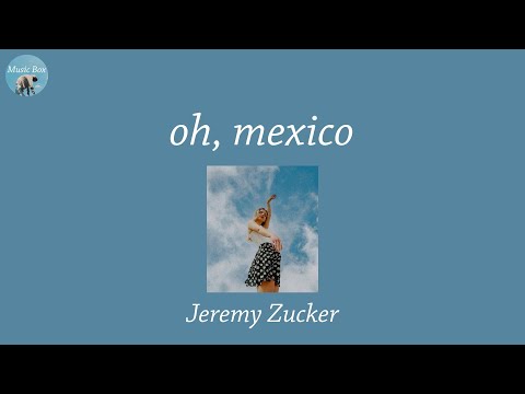oh, mexico - Jeremy Zucker (Lyric Video)