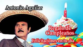 HAPPY BIRTHDAY   ANTONIO AGUILAR