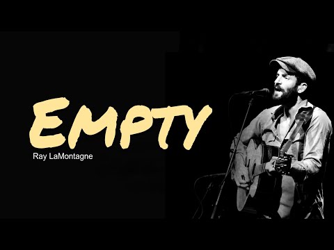 Empty - Ray Lamontagne