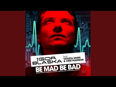 Be Mad Be Bad (feat. Violeta White, Vkee Madison) (HouseMadness Remix)