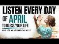 PRAY THIS Powerful April Prayer For Blessing And Breakthrough Listen Every Day