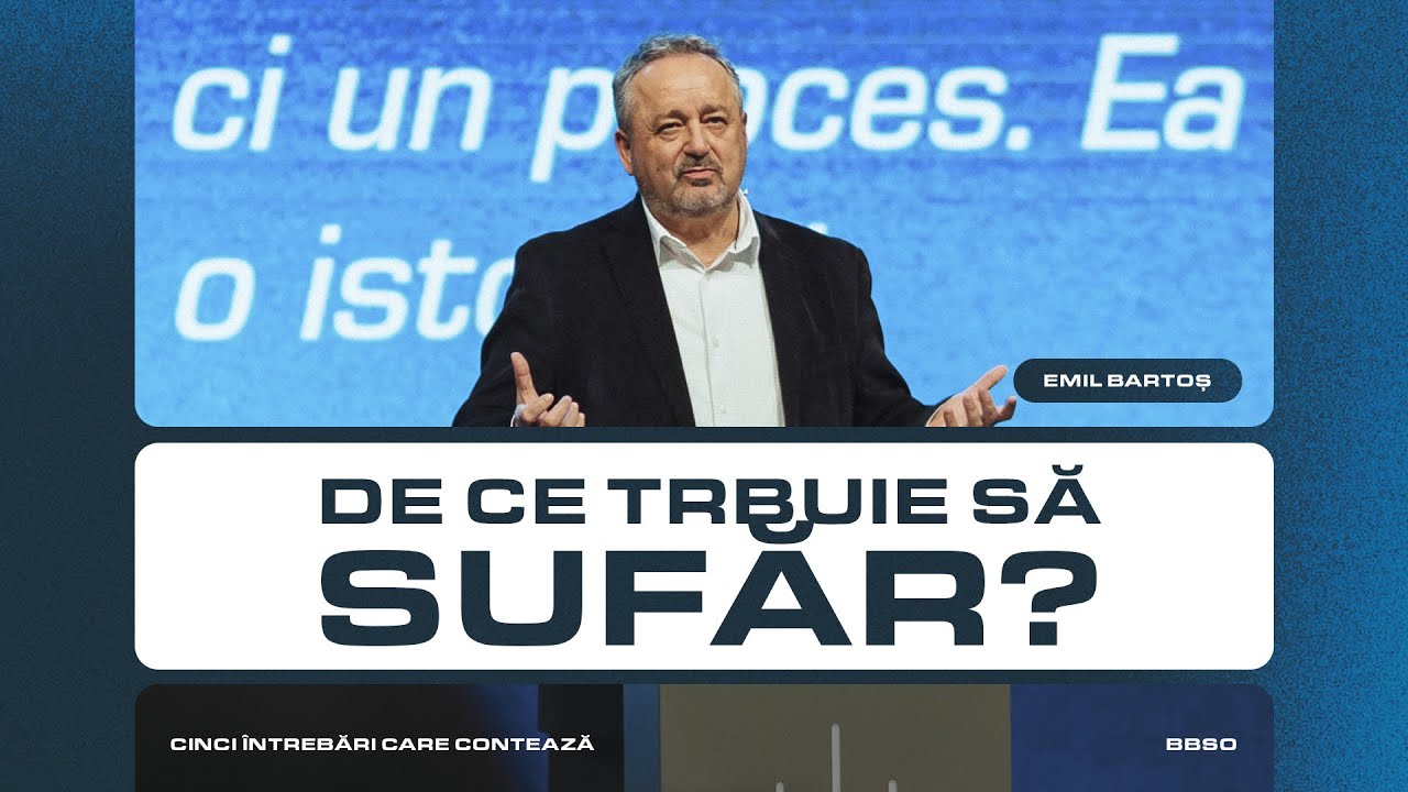 BBSO - 5 Întrebări care contează - De ce trec prin suferință? - Emil Bartoș