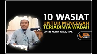 Download lagu 10 WASIAT UNTUK MENCEGAH TERJADINYA WABAH I Ustadz Muslih Yunus, S.Pd.I mp3