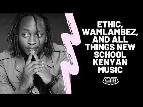 99. Ethic, Wamlambez, And All Things New School Kenyan Music - Eric Wainaina​ (The Play House)