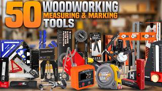50 Essential Measuring and Marking Tools Every Woodworker Needs