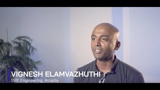 Vignesh Elamvazhuthi - SVP Engineering, Arcadia | Customer Spotlight