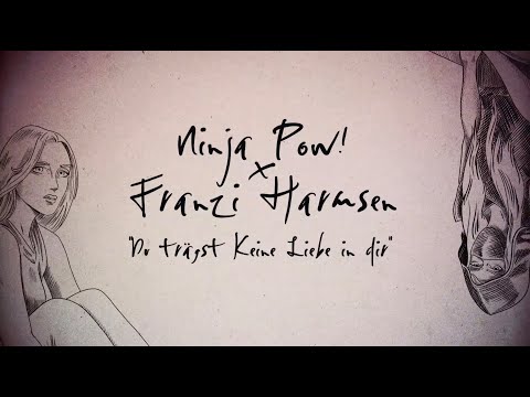 Ninja POW! x Franzi Harmsen - Du trägst keine Liebe in dir [Official Lyric Video]
