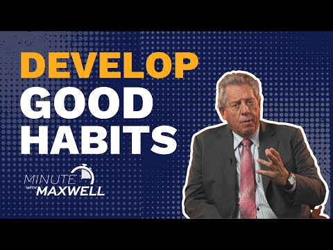 Minute With Maxwell: HABITS - John Maxwell Team