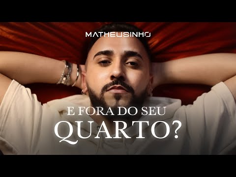Matheusinho - E Fora Do Seu Quarto? (Clipe Oficial)