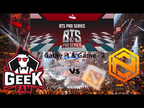Geek Fam vs Neon Esports || Dota2 || BTS PRO SERIES SEASON 2: SOUTHEAST ASIA