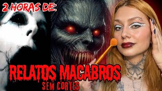 Make com relatos: 2 HORAS DE RELATOS MACABROS| ESPECIAL 60 MIL INCRITOS 🎉