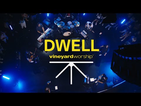Dwell - Vineyard Worship (ft. Kyle Howard) [Live Video]