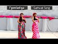 Fyonladiya Garhwali Kumauni Pahadi Song Presenddancer Kumaunisong Garhwalisong