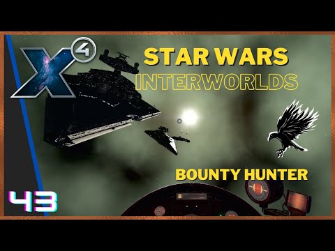 43: Bounty Hunter Playthrough - Star Wars Interworlds 0.6 X4 Foundations