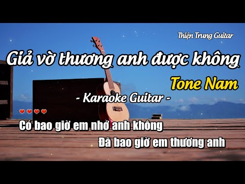 Karaoke Giả vờ thương anh được không (Tone Nam) - Guitar Solo Beat | Thiện Trung Guitar