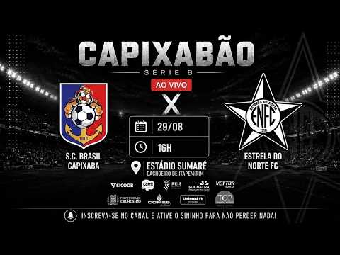 AO VIVO: S.C. BRASIL CAPIXABA X  ESTRELA DO NORTE  |  RODADA 10 | SERIE B CAPIXABÃO 2026