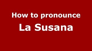 How to pronounce La Susana