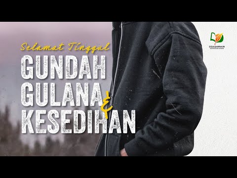 Selamat Tinggal Gundah Gulana dan Kesedihan