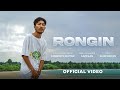 Rongin ( Official Video) | Sannidhya Bhuyan x Aarxslan | Rajib B | New Assamese Song 2023