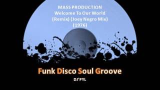 MASS PRODUCTION - Welcome To Our World (Remix) (Joey Negro Mix) (1976)