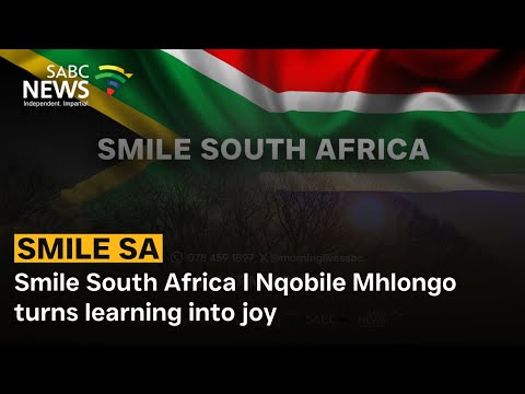 Smile South Africa I Nqobile Mhlongo turns learning into joy