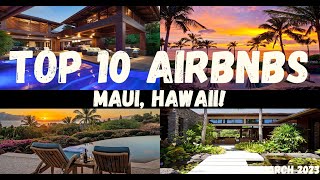 TOP 10 AIRBNBS MAUI, HAWAII! | March 2023