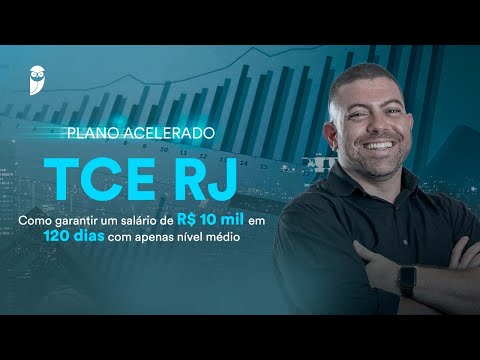 Plano Acelerado TCE RJ - Como garantir um salário de R$ 10 mil em 120 dias com apenas nível médio