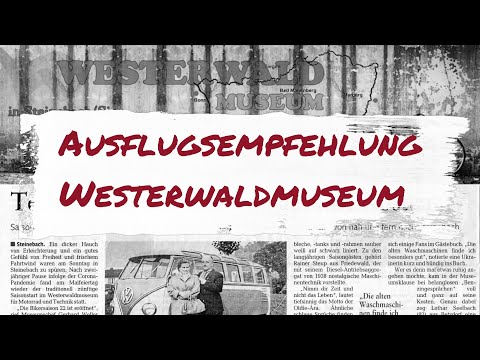 Ausflugsempfehlung Westerwaldmuseum