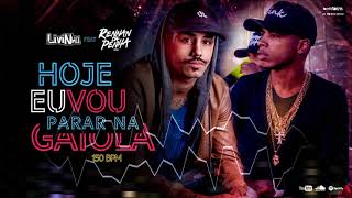 MC LIVINHO HOJE EU VOU PARAR NA GAIOLA FEAT RENNAN DA PENHA