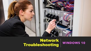 Practical Network Troubleshooting:  Windows 10