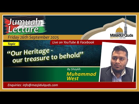 Our Heritage - our treasure to the behold - Shaykh Muhammad West