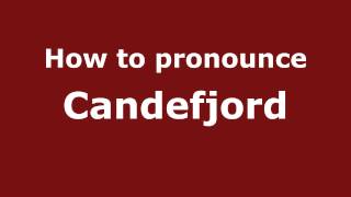 How to pronounce Candefjord